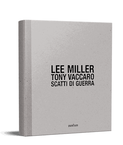 Lee Miller & Tony Vaccaro Scatti di guerra photography book on World War II war scenes and soldiers