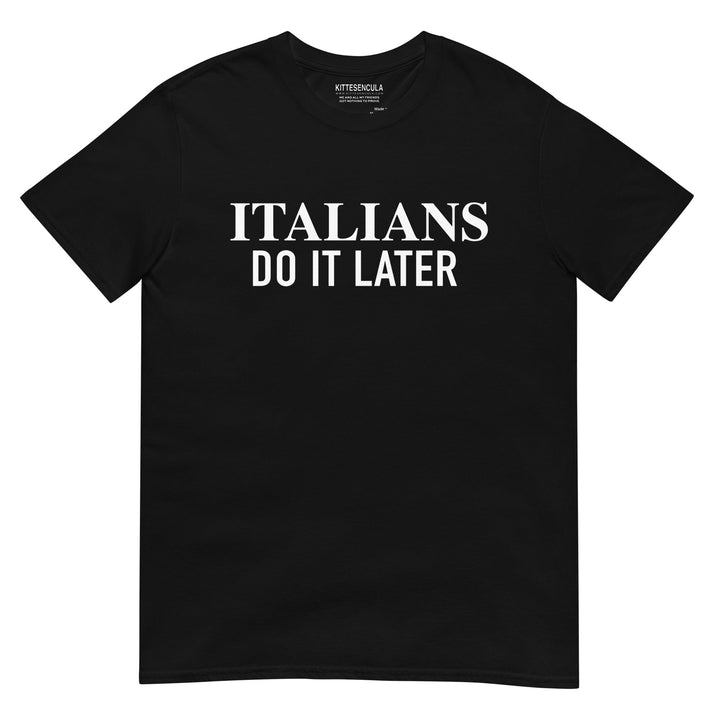 Black unisex t-shirt with "Italians do it later" text, durable soft cotton fabric