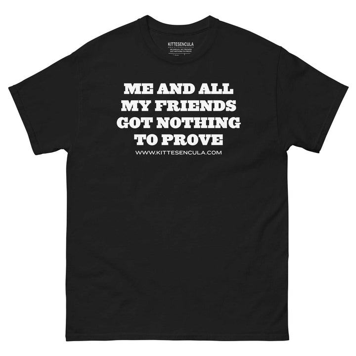 Black Kittesencula "Nothing to prove" T-shirt with white bold text and classic thick cotton fabric