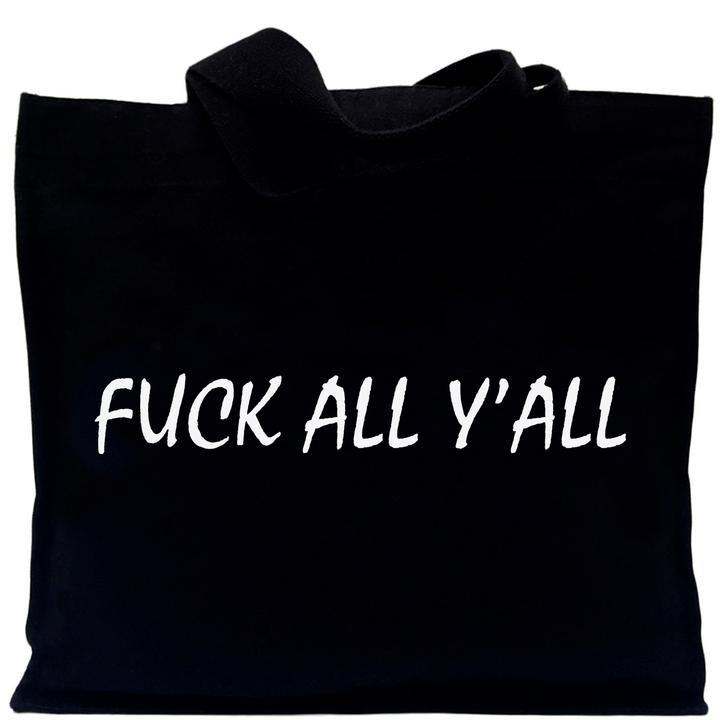 black organic cotton tote bag with bold white text saying "FUCK ALL Y'ALL" for groceries and books