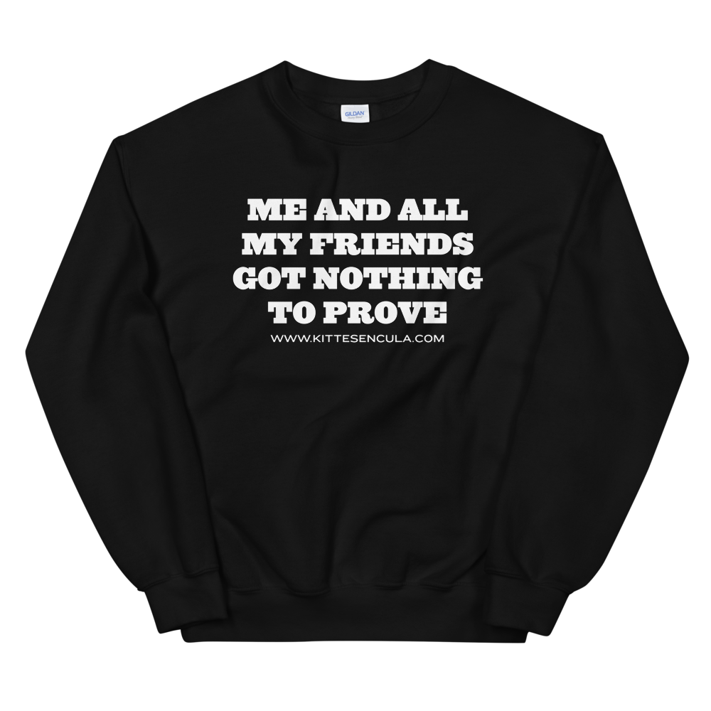 Kittesencula "Nothing to Prove" Sweatshirt - KITTESENCULA Ltd.